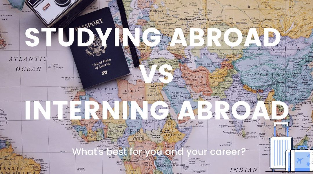International Experience: Studying Abroad or Interning Abroad?