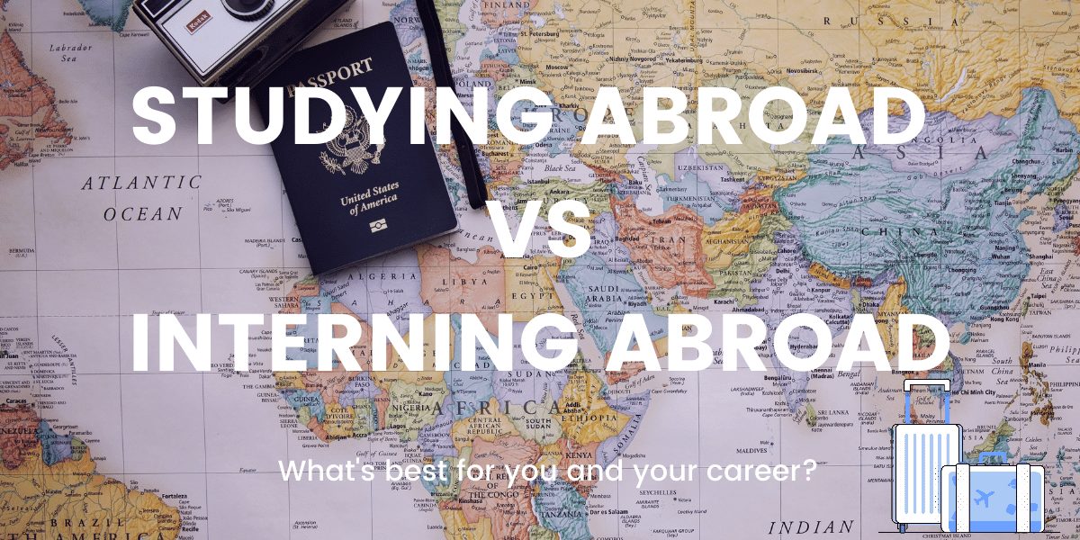 Studying Abroad Studying Abroad vs interning abroad